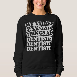 Sudadera Mis Tres Cosas Favoritas Incluyen La Odontología