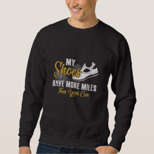 Sudadera Mis Zapatos Tienen Más Millas Que Tu Auto Correr