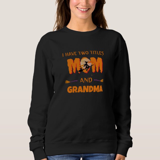 Sudadera Moderno Tengo Dos Títulos Mamá Y Abuela Halloween (Anverso)