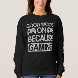 Sudadera Modo bueno porque el control de juego de videojueg