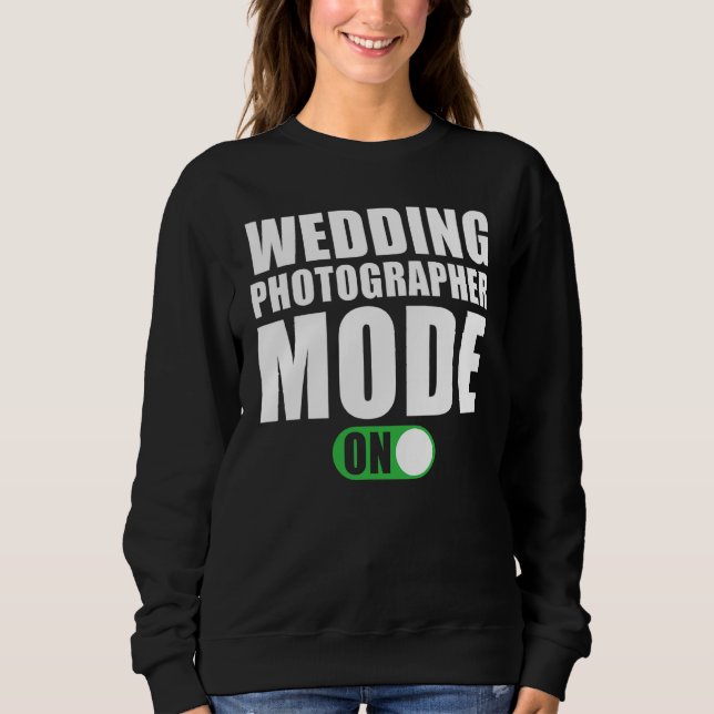 Sudadera Modo de Fotógrafo de Boda activado   Fotógrafo de  (Anverso)