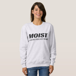 Sudadera Moist La Mayoría De La Gente Odia Esta Palabra Des