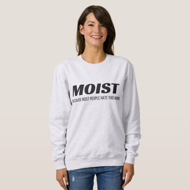 Sudadera Moist La Mayoría De La Gente Odia Esta Palabra Des (Anverso completo)