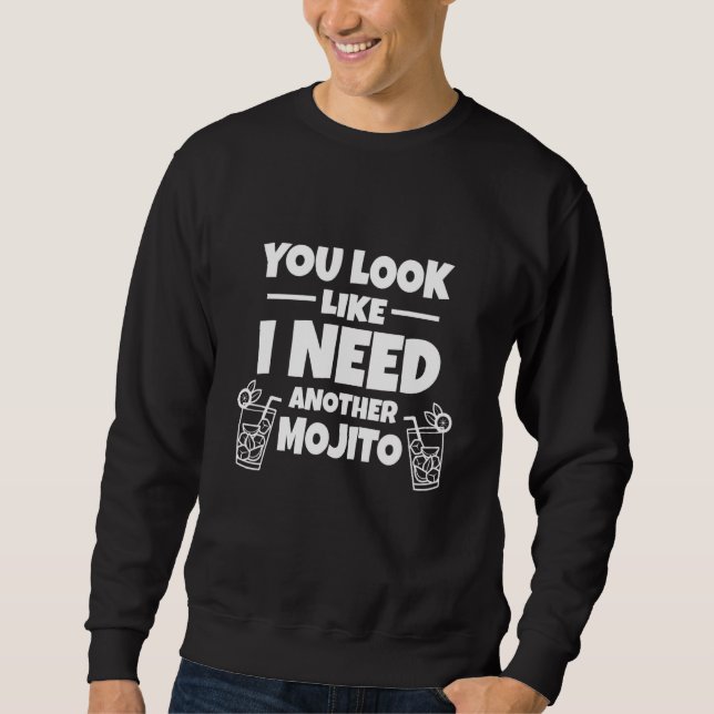 Sudadera Mojito - Pareces Que Necesito Otro Mojito (Anverso)