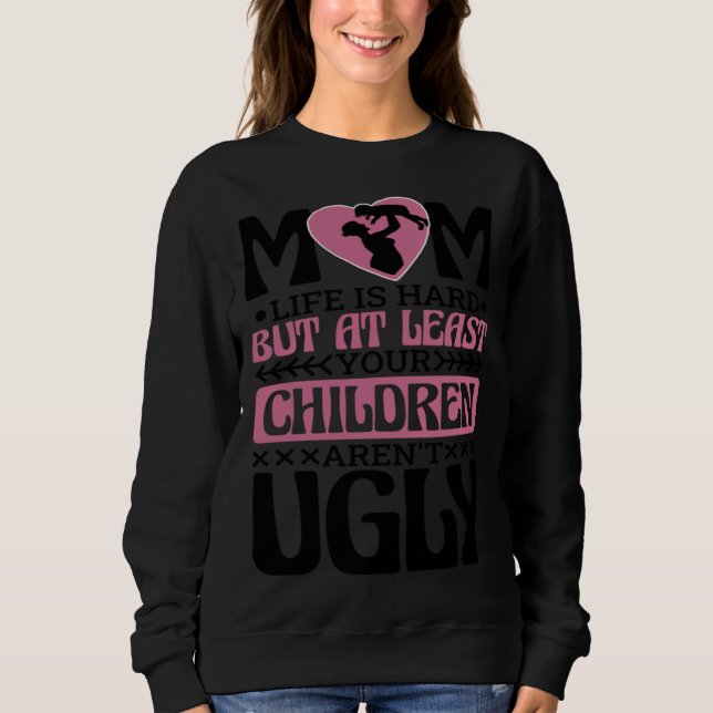 Sudadera Mom Life Is Hard Mom and Mommy Appreciation (Anverso)