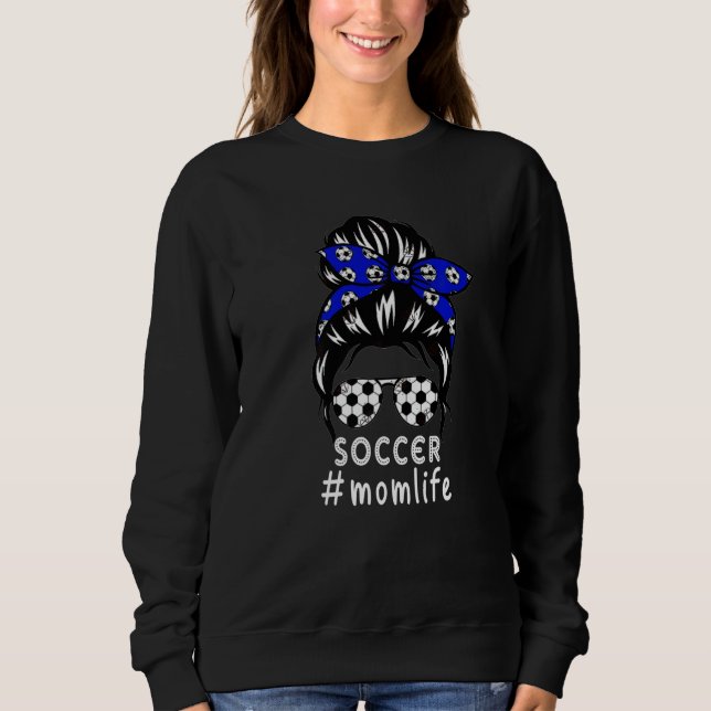Sudadera Mom Life Soccer Mom Mothers Day Messy Bun Women (Anverso)