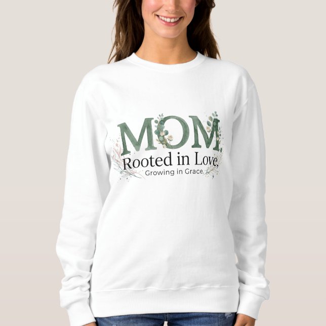 Sudadera Mom Rooted in Love Growing in Grace Inspirational  (Anverso)