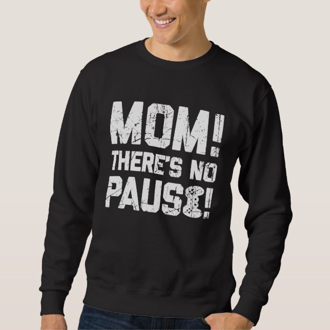 Sudadera Mom There's No Pause   Gamer Teen Boys Cool Gaming (Anverso)