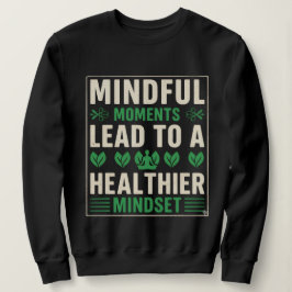 Sudadera Momentos conscientes llevan a una mentalidad más s