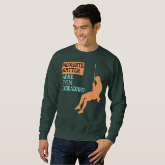 Sudadera Moments Matter Make Them Legendary