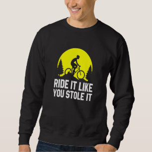 Sudadera Montar Como Si Se Hubiera Robado MTB Ciclismo