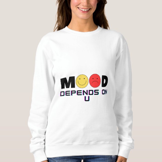 Sudadera Mood Depends On U Women’s White Sweatshirt (Anverso)
