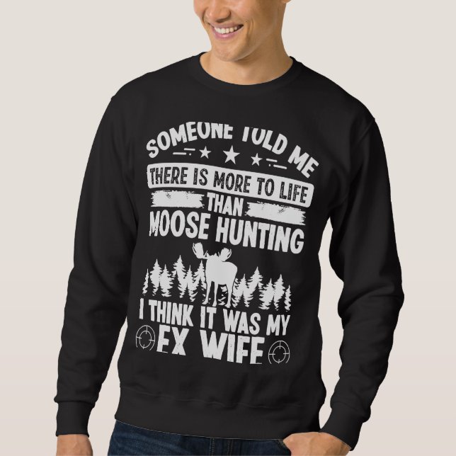 Sudadera Moose Hunter More to Life fue mi ex esposa Moose H (Anverso)