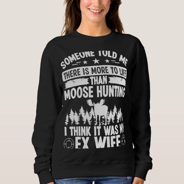 Sudadera Moose Hunter More to Life fue mi ex esposa Moose H (Anverso)
