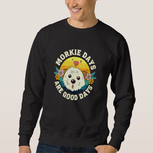 Sudadera Morkie Days Are Good Days (Anverso)