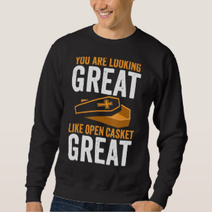 Sudadera Morticista, Te Estás Viendo Fabuloso Como Un Casqu