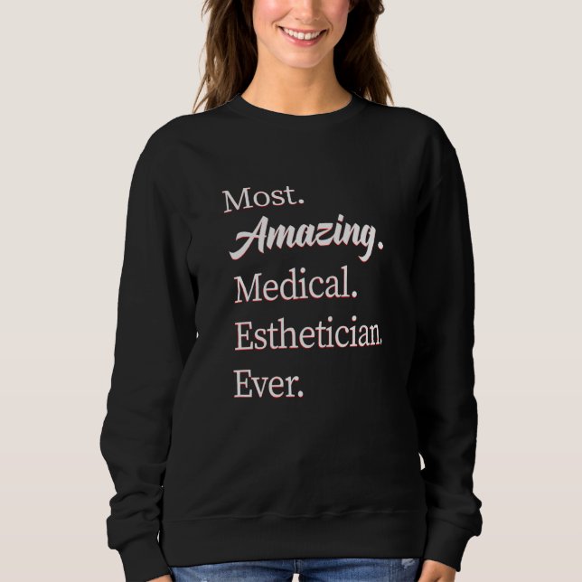 Sudadera Most Amazing Medical Esthetician  1 (Anverso)