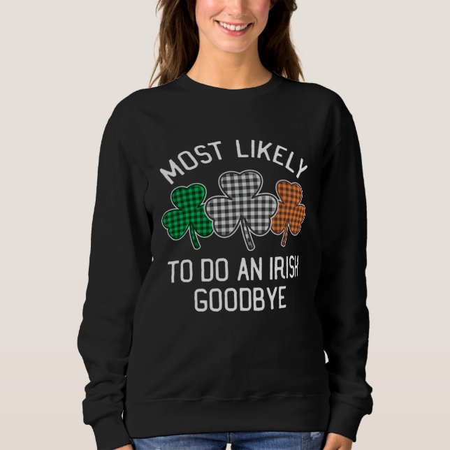 Sudadera Most Likely To Do An Irish Goodbye St Patrick's Da (Anverso)