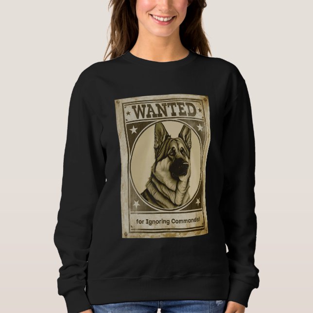 Sudadera Most Wanted German Shepherd for Ignoring Commands  (Anverso)