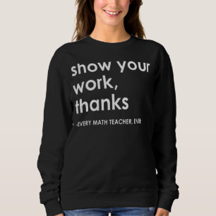 Sudadera Mostrar tu trabajo gracias a las matemáticas de to