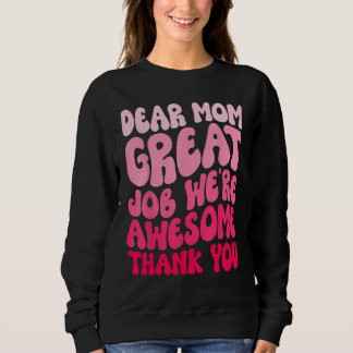 Sudadera Mothers Day Dear Mom Great Job We re Awesome Thank