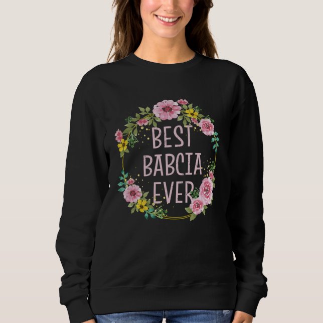 Sudadera Mothers Day Floral Best Babcia Ever Polish Grandma (Anverso)