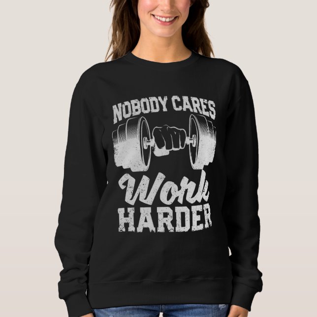 Sudadera Motivational Workout Gym Fitness Nobody Cares Work (Anverso)