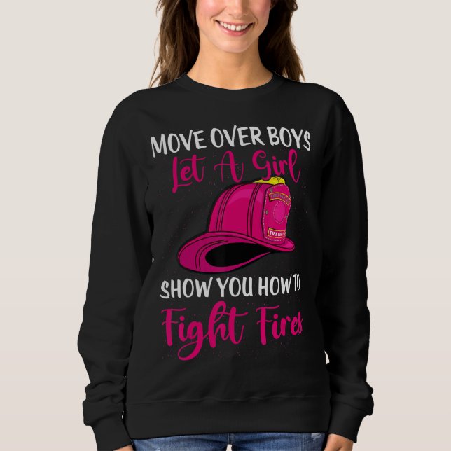 Sudadera Move Over Boys Let Girl Show You How To Be Firefig (Anverso)