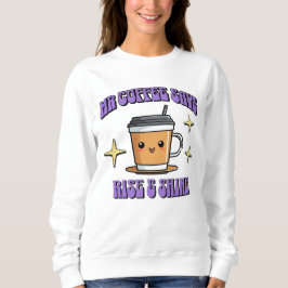 Sudadera Mr Coffee Dice ¡Levántate y Brilla