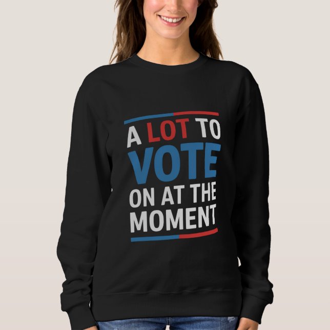 Sudadera Mucho Por Votar En El Momento Funny Kamala 2024 (Anverso)