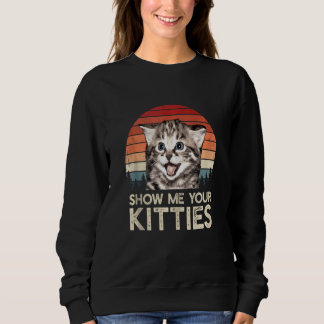 Sudadera Muéstrame tu gato gatito para gato gatito