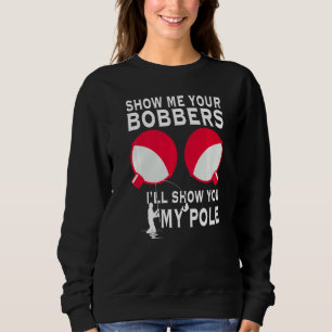 Sudadera Muéstrame tus Bobbers Te mostraré mi Pole Love Fi