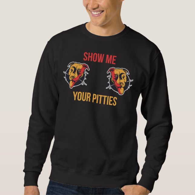 Sudadera Muéstrame tus Pitties Funny Pitbull 410 (Anverso)