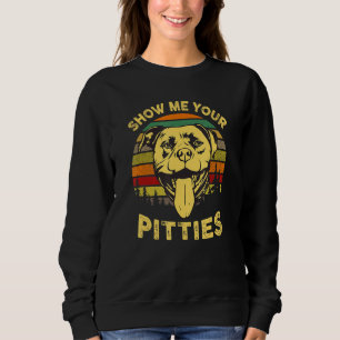 Sudadera Muéstrame tus Pitties Pitbull Bully Bull Amantes d
