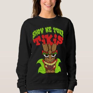Sudadera Muéstrame tus Tikis Ropa de Luau Hawaiano Aloha