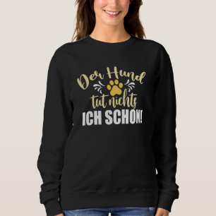 Sudadera Mujer Der Hund Tut Nichts Ich Schon