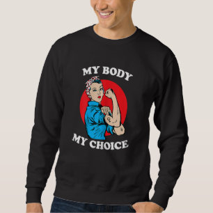Sudadera Mujer: Es mi cuerpo y mi mujer feminista fuerte