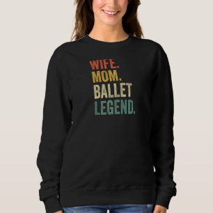 Sudadera Mujer Esposa Mamá Ballet Leyenda Ballerina Madre D