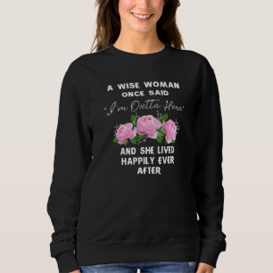 Sudadera Mujer sabia dijo una vez Me largo de aquí  Retirad