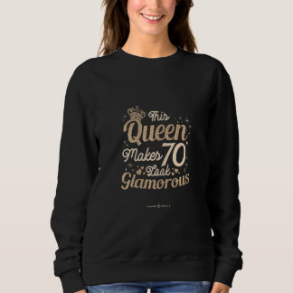 Sudadera Mujeres 70 cumpleaños Mujeres Esta Reina Hace que