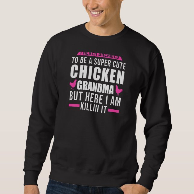 Sudadera Mujeres A Las Que Nunca Soñé Ser Nieta De Pollo (Anverso)