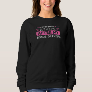 Sudadera Mujeres A Las Que Vengo Después De Mi Abuela Bonus