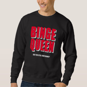 Sudadera Mujeres Binge Queen Streaming Tv