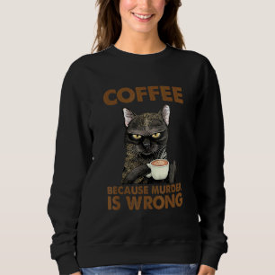 Sudadera Mujeres De Gato Café Porque El Asesinato Está Equi