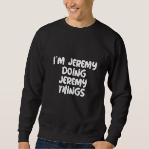 Sudadera Mujeres estoy haciendo Jeremy Things Shirt Diverti