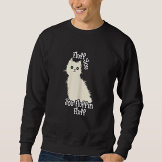 Sudadera Mujeres Fuera Fluff Sarcástico Gato Fluff Tú Tú Fl