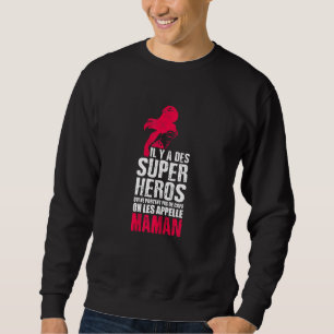 Sudadera Mujeres Il Y A Des Super Heroes Les Appelle Maman
