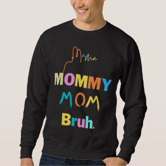 Sudadera Mujeres Mamá Mamá Mamá Mamá Bruh Mamá Y Yo Muchach