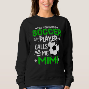 Sudadera Mujeres Mi jugador favorito de fútbol me llama Mim