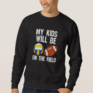 Sudadera Mujeres mis hijos estarán en el fútbol voleibol de